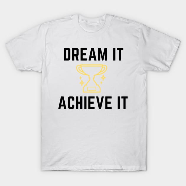 Dream It Achieve It - Black Text T-Shirt by Rebekah Thompson